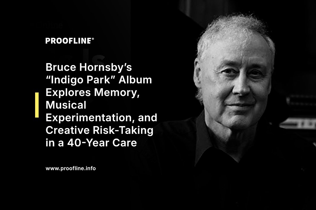 Bruce Hornsby’s “Indigo Park” Album Explores Memory, Musical Experimentation, and Creative Risk-Taking in a 40-Yea