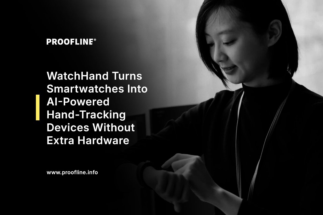 WatchHand Turns Smartwatches Into AI-Powered Hand-Tracking Devices Without Extra Hardware